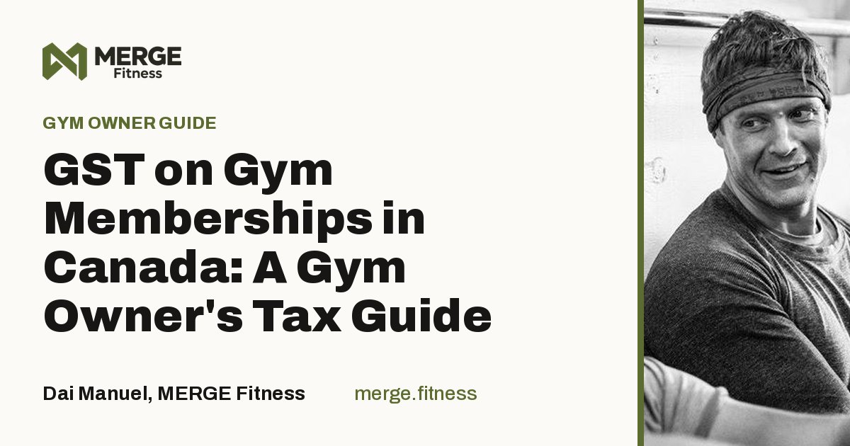 Article title card: GST on Gym Memberships in Canada: A Gym Owner's Tax Guide, by Dai Manuel, MERGE Fitness